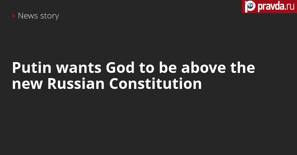 Putin wants God and no gay marriage in the new Russian Constitution
