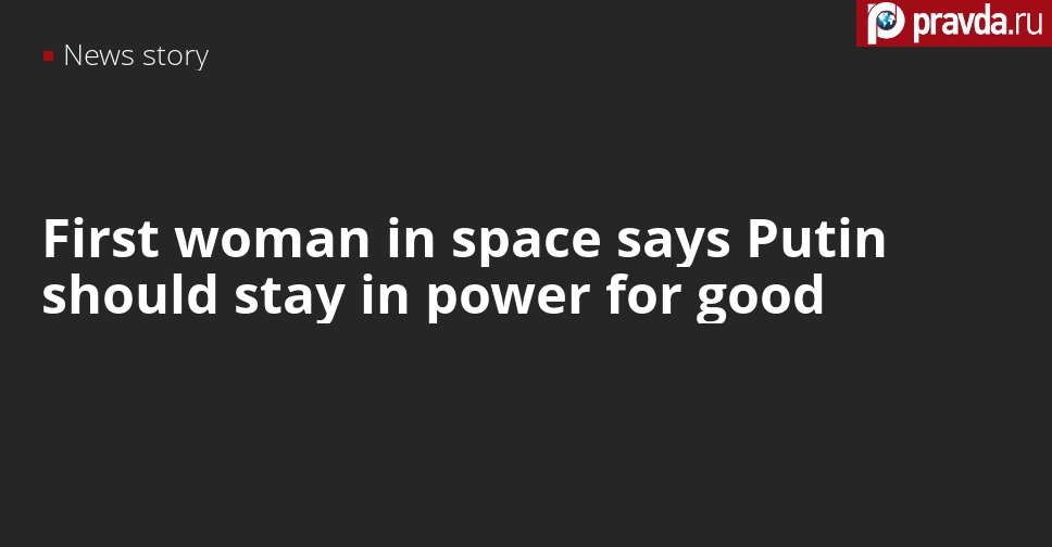 Valentina Tereshkova, first woman in space, says Putin’s presidency should be reset to zero
