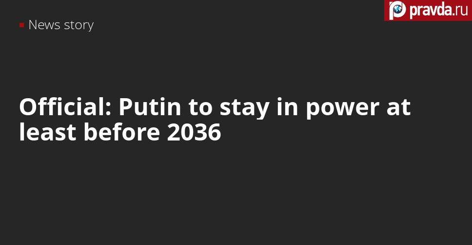 Putin to stay in power before 2036, he doesn’t mind