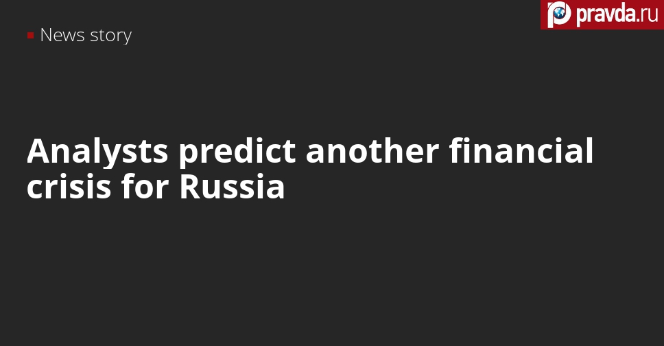 Another financial crisis is looming for Russia, analysts say