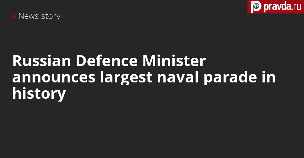 Russia to hold largest naval parade in history, Defence Minister Shoygu says