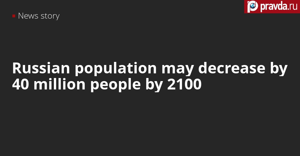 By 2100, Russia will have only 106 million residents